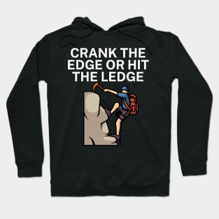 Crank the edge or hit the ledge Hoodie